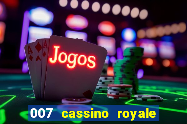 007 cassino royale dublado download